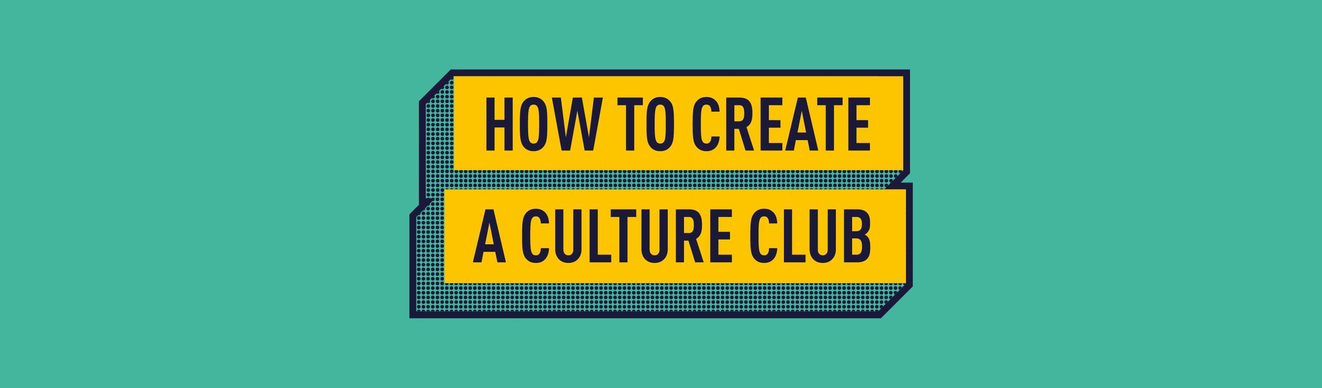 How To Create A Culture Club